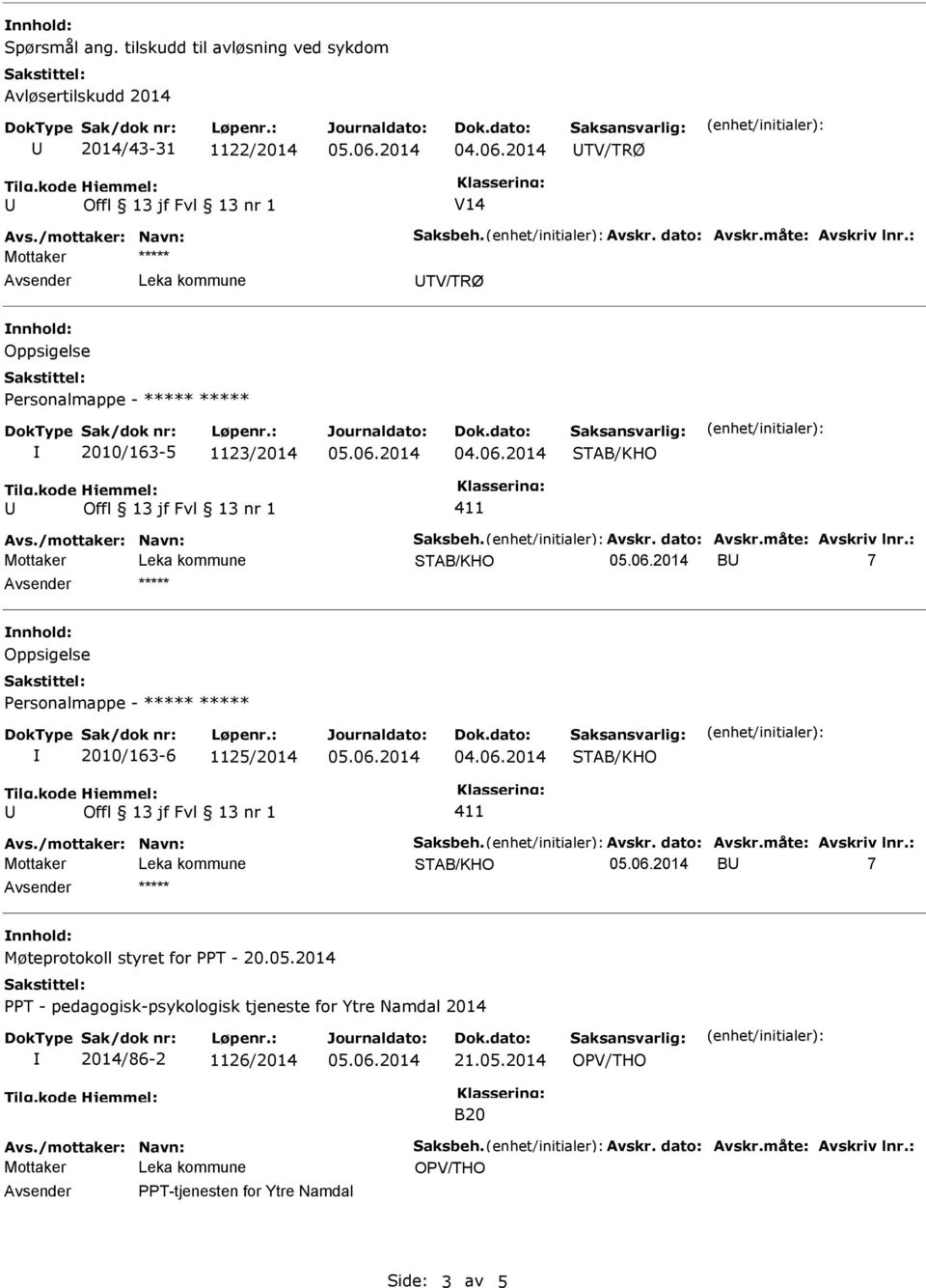 /mottaker: Navn: Saksbeh. Avskr. dato: Avskr.måte: Avskriv lnr.: B 7 ***** Møteprotokoll styret for PPT - 20.05.