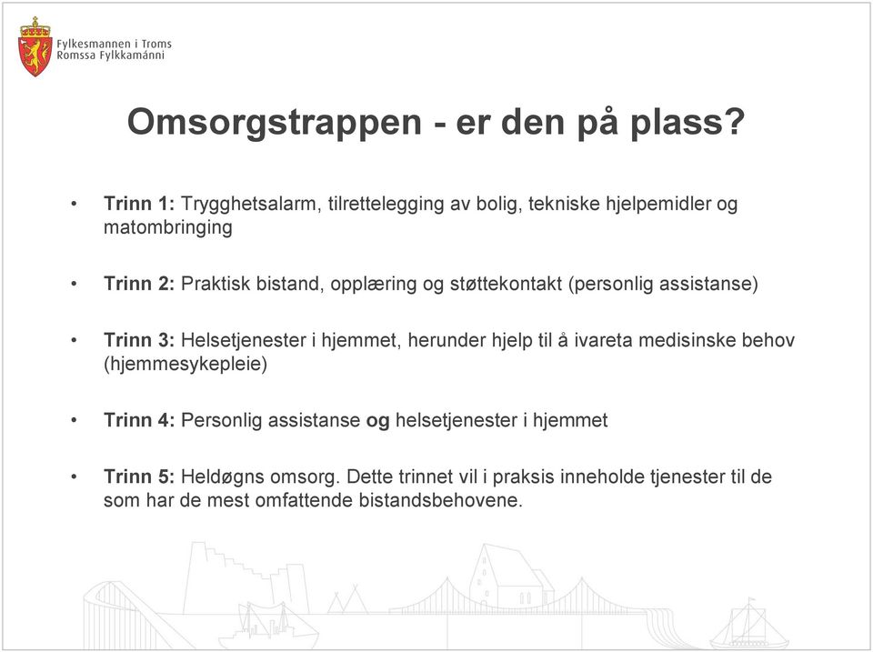 opplæring og støttekontakt (personlig assistanse) Trinn 3: Helsetjenester i hjemmet, herunder hjelp til å ivareta