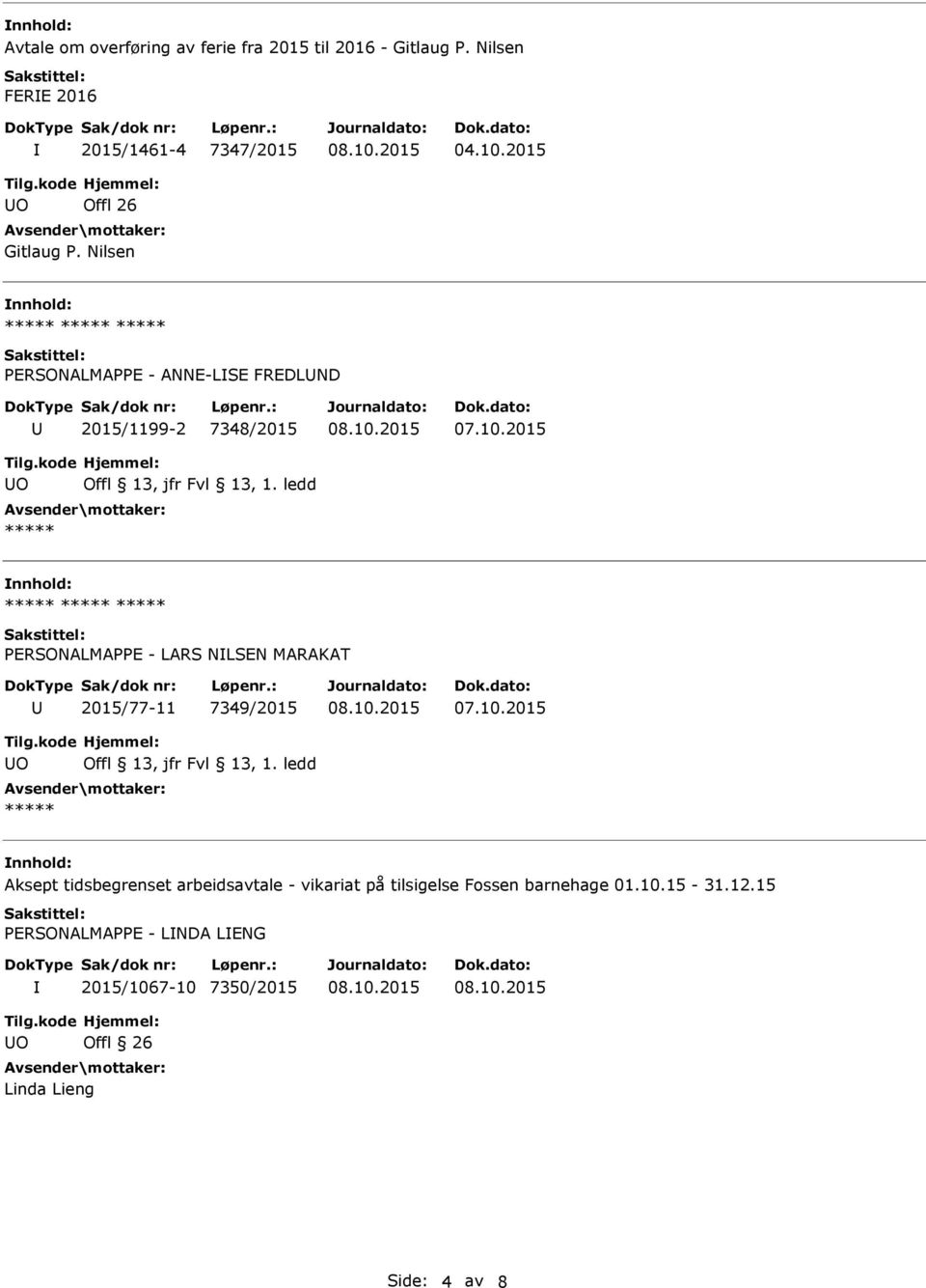 Nilsen PERSONALMAPPE - ANNE-LSE FREDLND 2015/1199-2 7348/2015 PERSONALMAPPE - LARS NLSEN MARAKAT