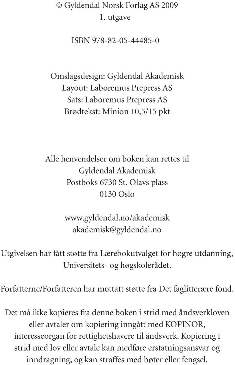 Gyldendal Akademisk Postboks 6730 St. Olavs plass 0130 Oslo www.gyldendal.no/akademisk akademisk@gyldendal.