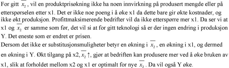 Da ser vi at x og x er samme som før, det vil si at for gitt teknologi så er der ingen endring i roduksjon Y. Det eneste som er endret er risen.