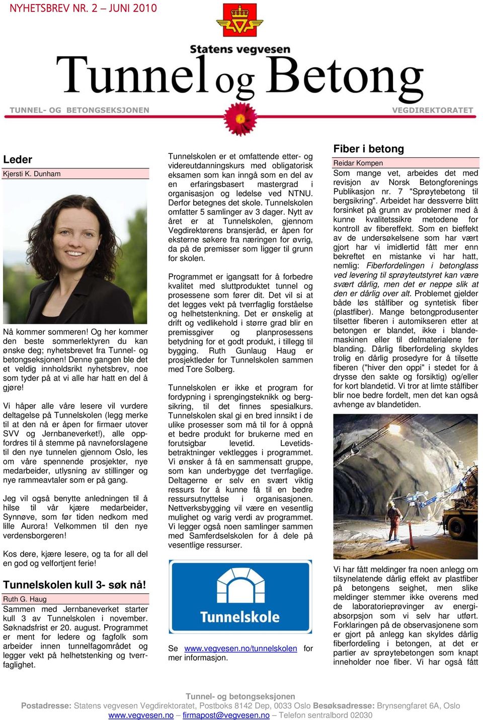 Vi håper alle våre lesere vil vurdere deltagelse på Tunnelskolen (legg merke til at den nå er åpen for firmaer utover SVV og Jernbaneverket!