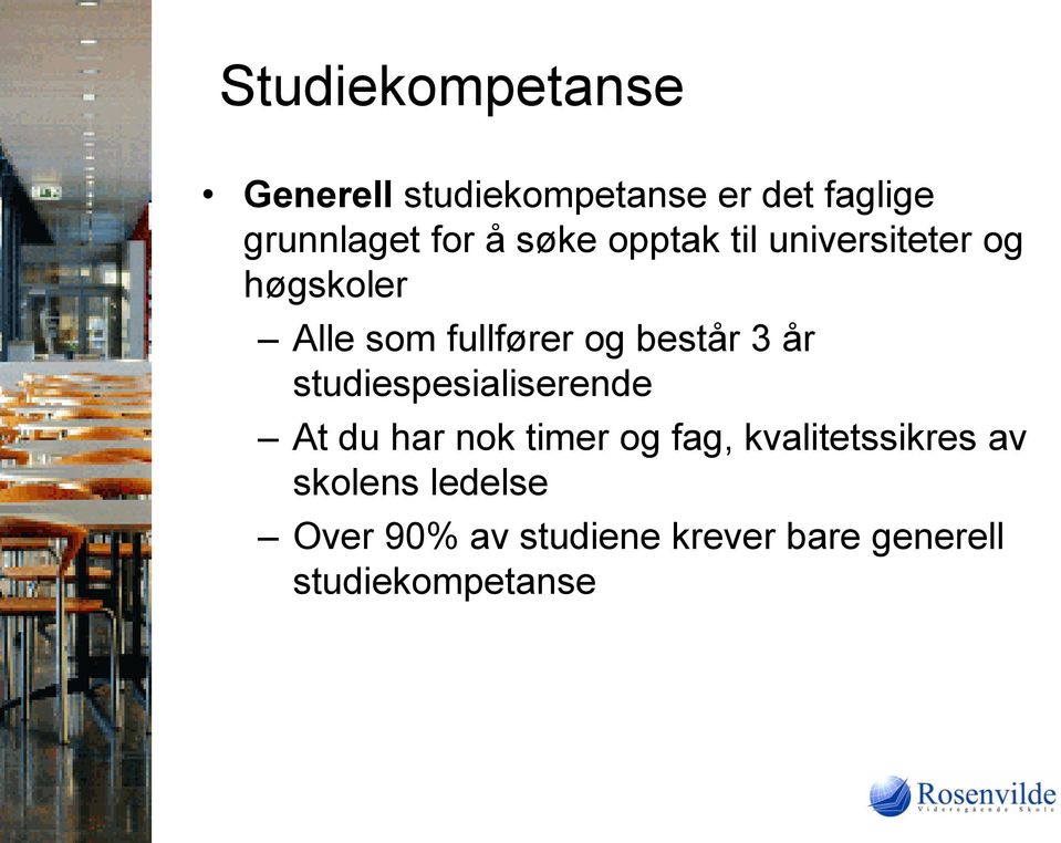 3 år studiespesialiserende At du har nok timer og fag, kvalitetssikres av