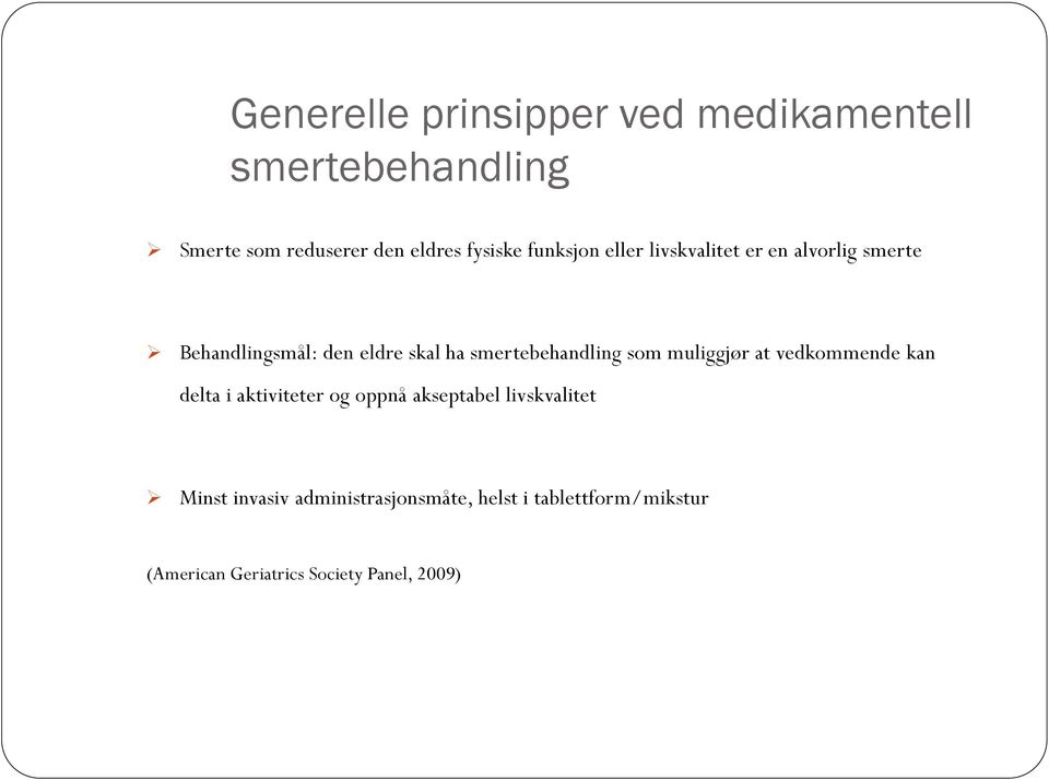 smertebehandling som muliggjør at vedkommende kan delta i aktiviteter og oppnå akseptabel