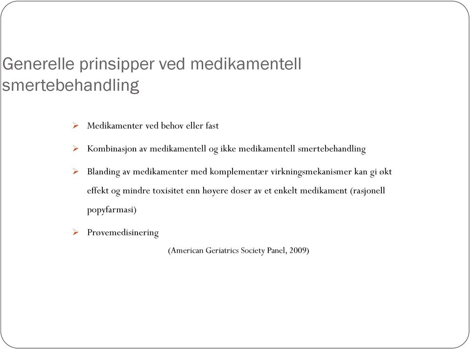 med komplementær virkningsmekanismer kan gi økt effekt og mindre toxisitet enn høyere doser av