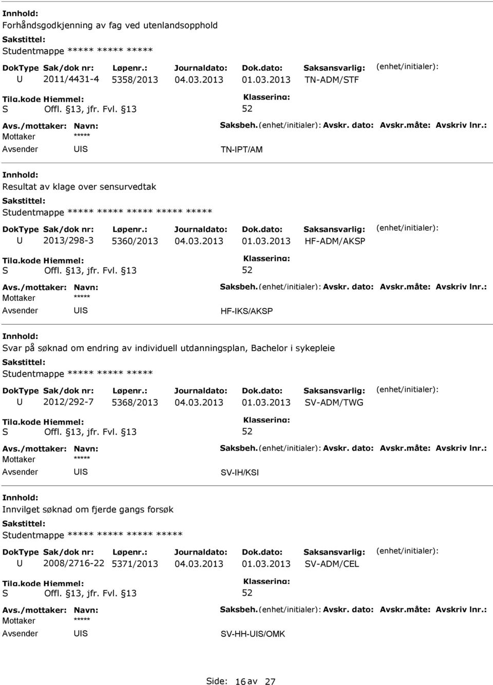 endring av individuell utdanningsplan, Bachelor i sykepleie tudentmappe ***** ***** ***** 2012/292-7 5368/2013 V-ADM/TWG V-H/K