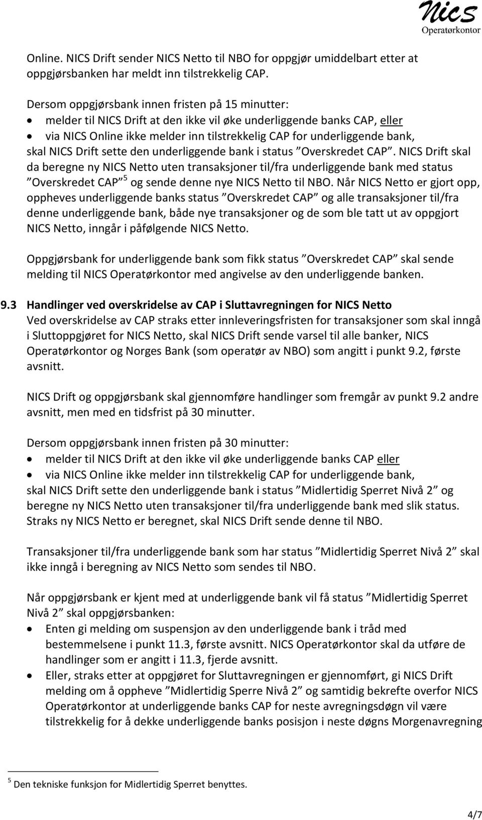 skal NICS Drift sette den underliggende bank i status Overskredet CAP.