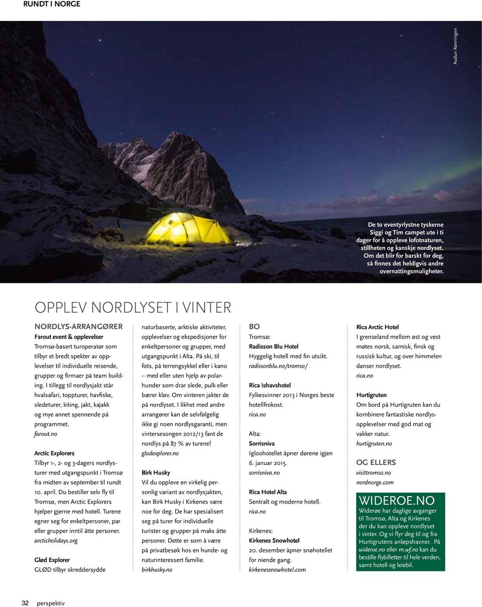 OPPLEV NORDLYSET I VINTER NORDLYS-ARRANGØRER Farout event & opplevelser Tromsø-basert turoperatør som tilbyr et bredt spekter av opplevelser til individuelle reisende, grupper og firmaer på team