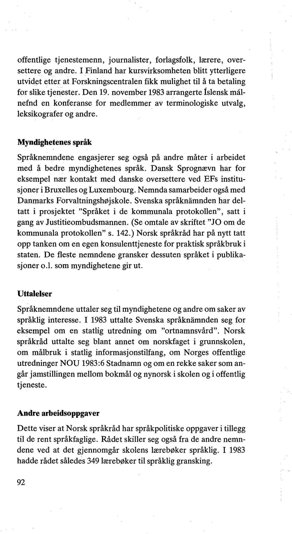 november 1983arrangerte1slensk malnefnd en konferanse for medlemmer av terminologiske utvalg, leksikografer og andre.