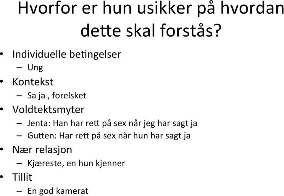 Voldtektsmyter Jenta: Han har re= på sex når jeg har sagt ja Gu=en: