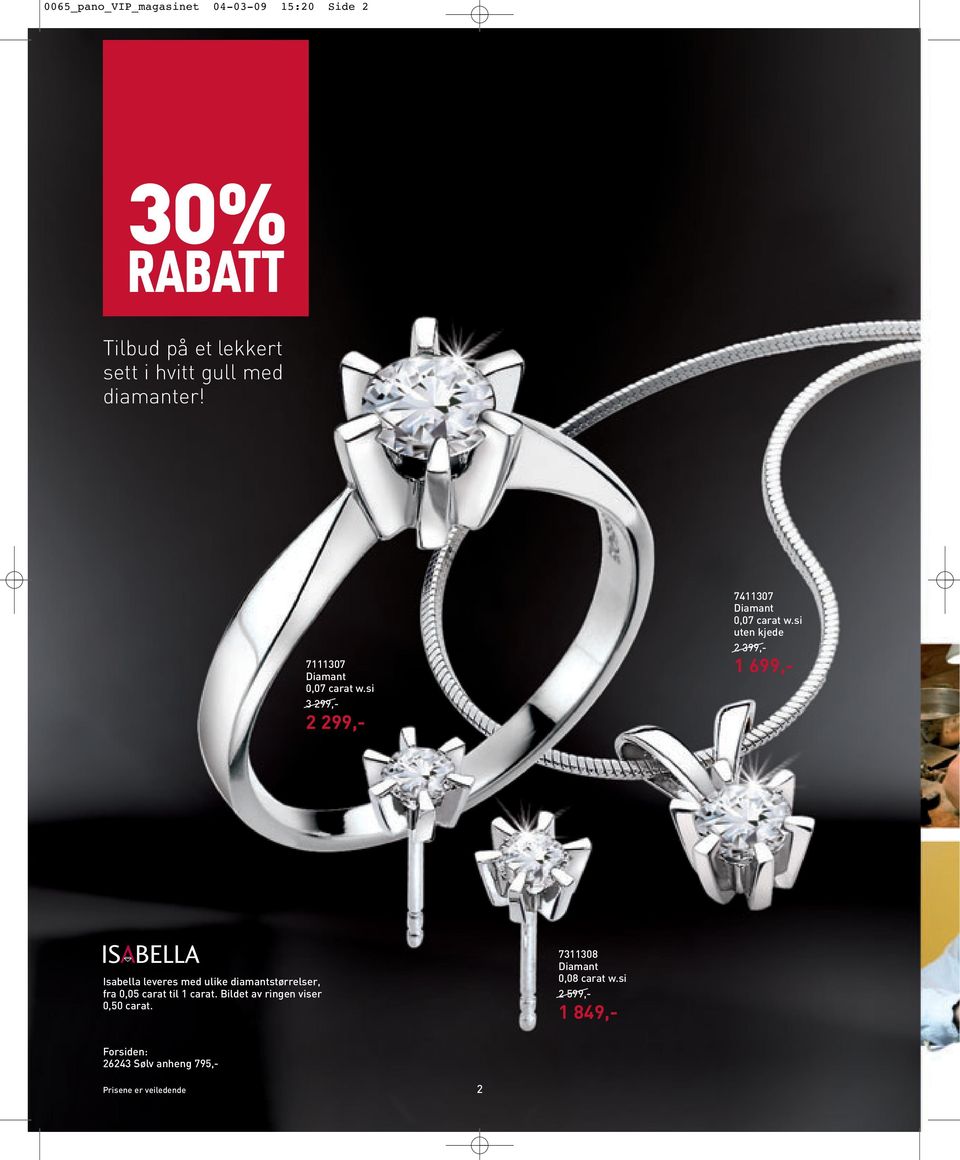 si uten kjede 2 399,- 1 699,- Isabella leveres med ulike diamantstørrelser, fra 0,05 carat til 1 carat.