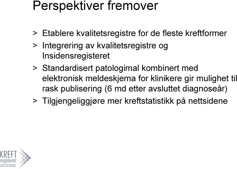 kombinert med elektronisk meldeskjema for klinikere gir mulighet til rask