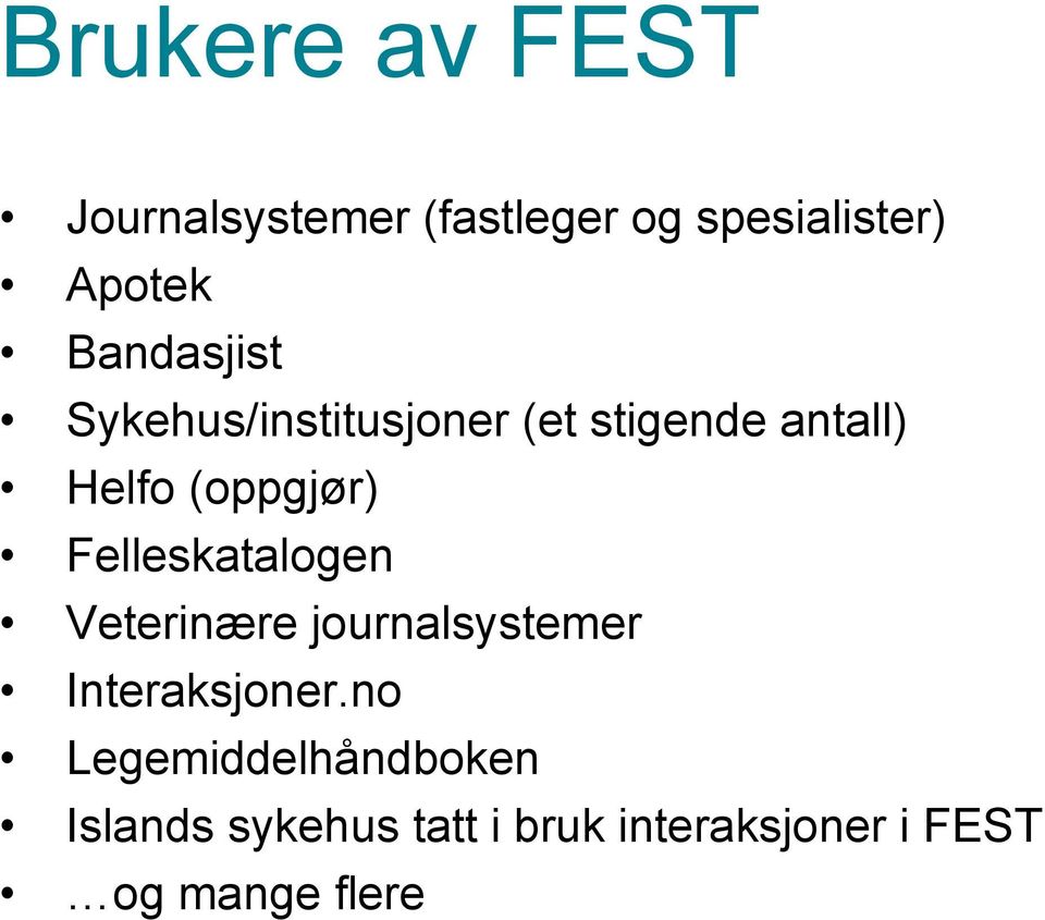 Felleskatalogen Veterinære journalsystemer Interaksjoner.