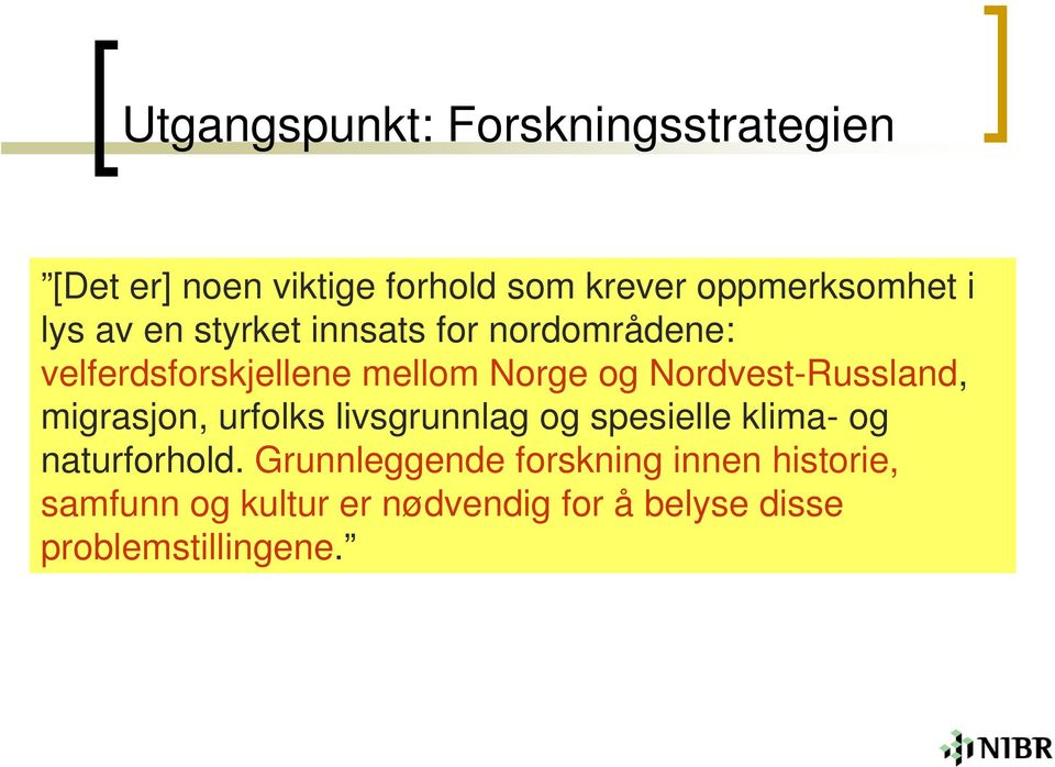 Nordvest-Russland, migrasjon, urfolks livsgrunnlag og spesielle klima- og naturforhold.