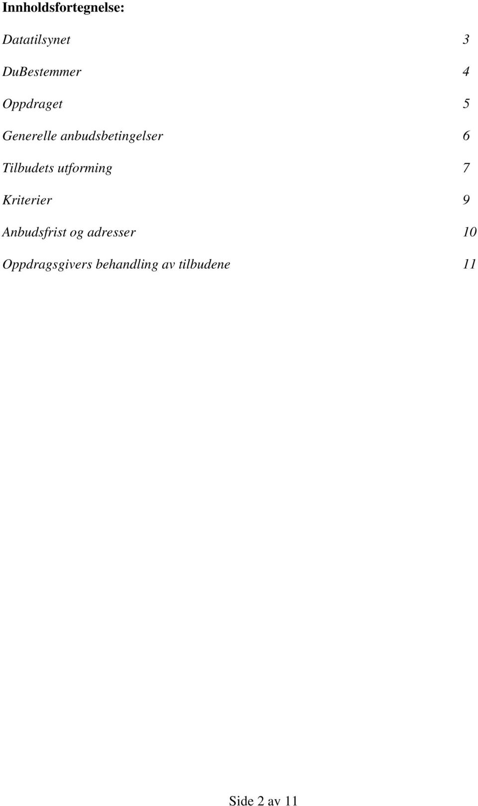 utforming 7 Kriterier 9 Anbudsfrist og adresser 10