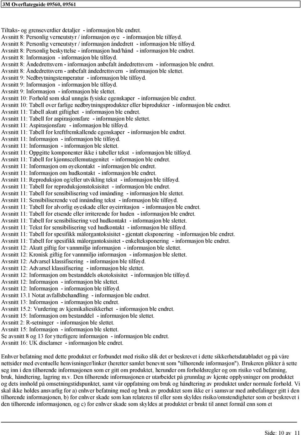 Avsnitt 8: Åndedrettsvern - inmasjon anbefalt åndedrettsvern - inmasjon ble endret. Avsnitt 8: Åndedrettsvern - anbefalt åndedrettsvern - inmasjon ble slettet.