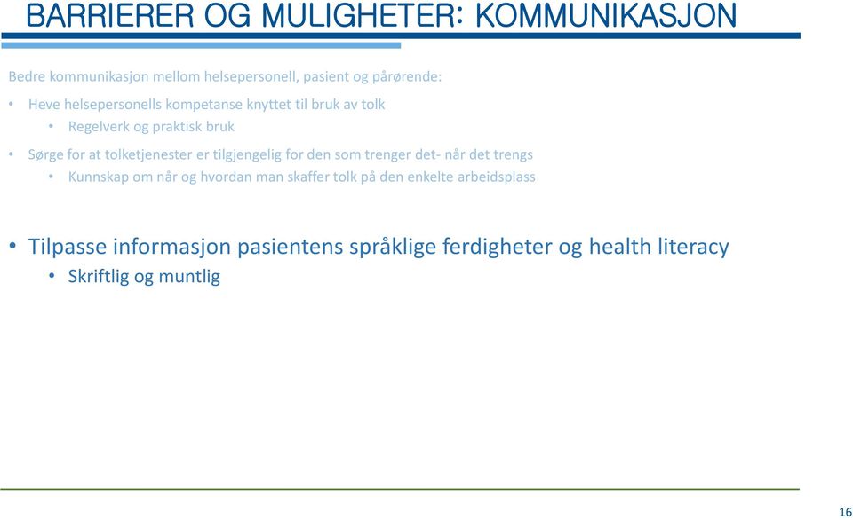 tilgjengelig for den som trenger det- når det trengs Kunnskap om når og hvordan man skaffer tolk på den