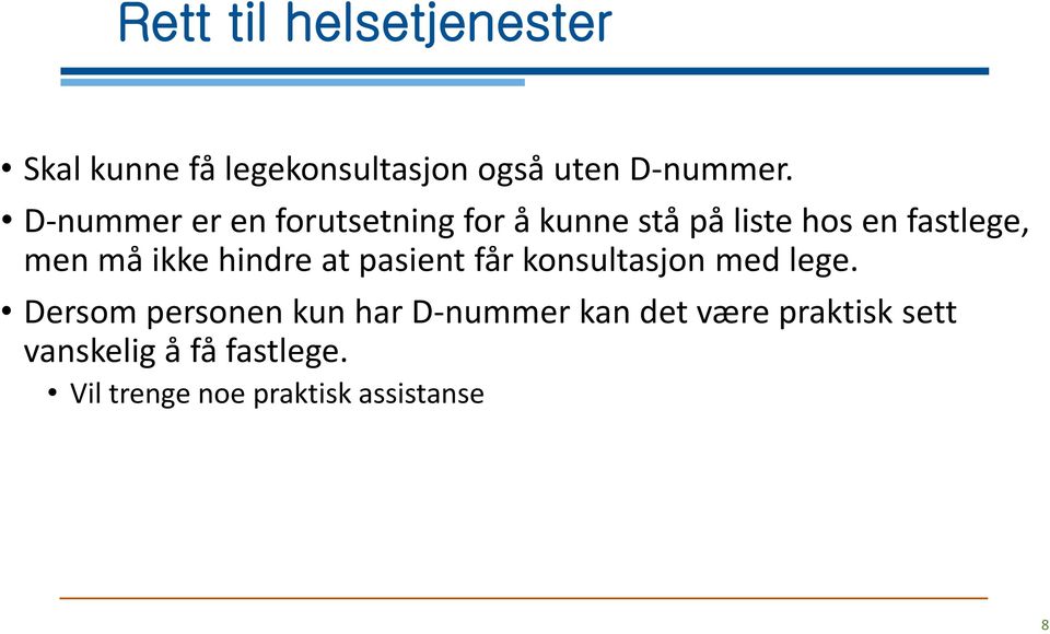 ikke hindre at pasient får konsultasjon med lege.