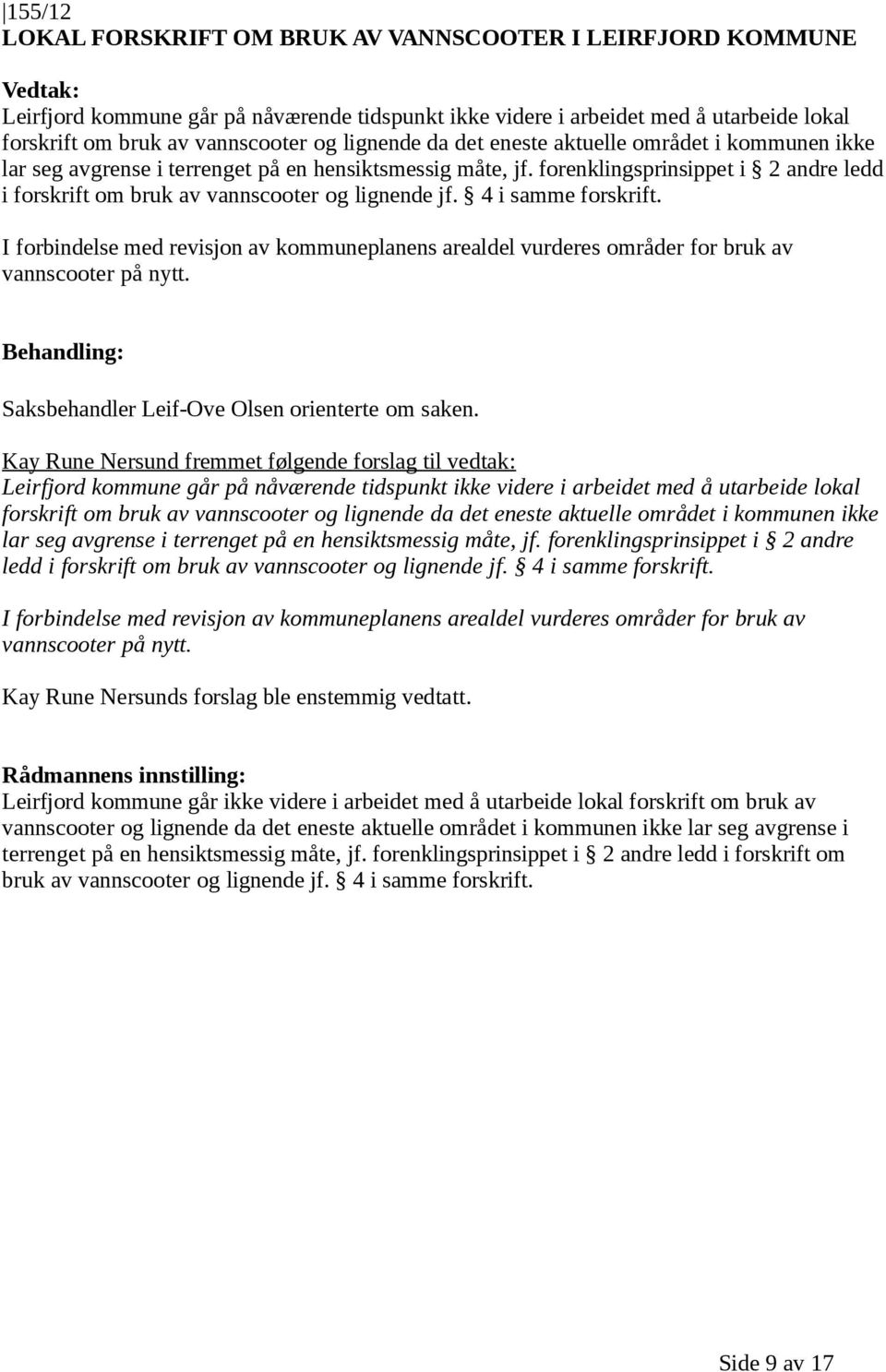 forenklingsprinsippet i 2 andre ledd i forskrift om bruk av vannscooter og lignende jf. 4 i samme forskrift.