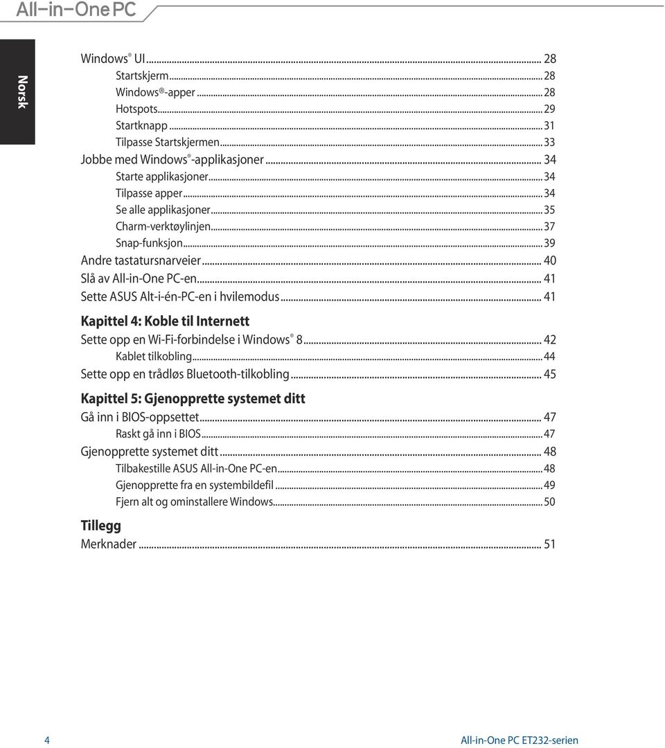 .. 41 Kapittel 4: Koble til Internett Sette opp en Wi-Fi-forbindelse i Windows 8... 42 Kablet tilkobling... 44 Sette opp en trådløs Bluetooth-tilkobling.