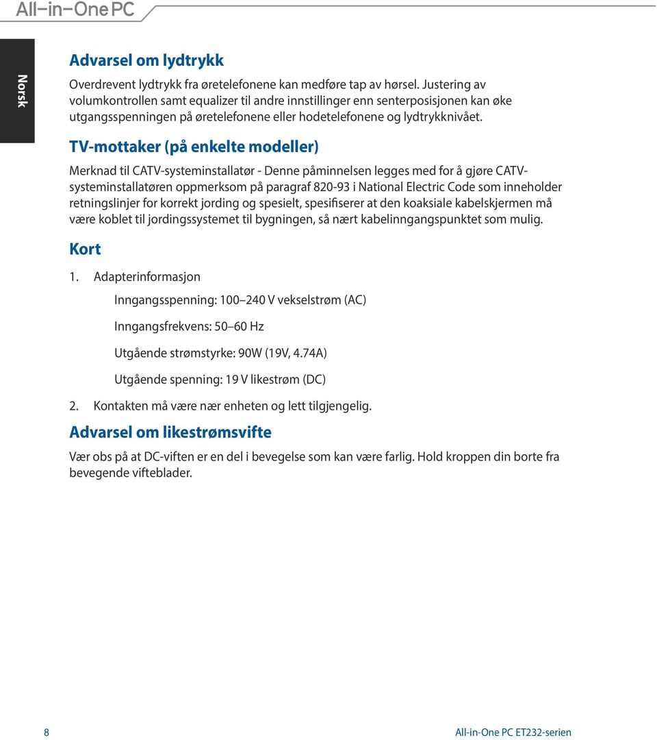 TV-mottaker (på enkelte modeller) Merknad til CATV-systeminstallatør - Denne påminnelsen legges med for å gjøre CATVsysteminstallatøren oppmerksom på paragraf 820-93 i National Electric Code som