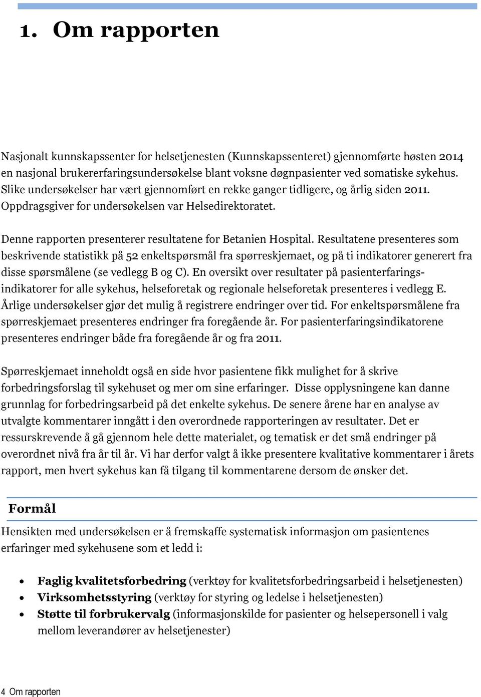 Denne rapporten presenterer resultatene for Betanien Hospital.