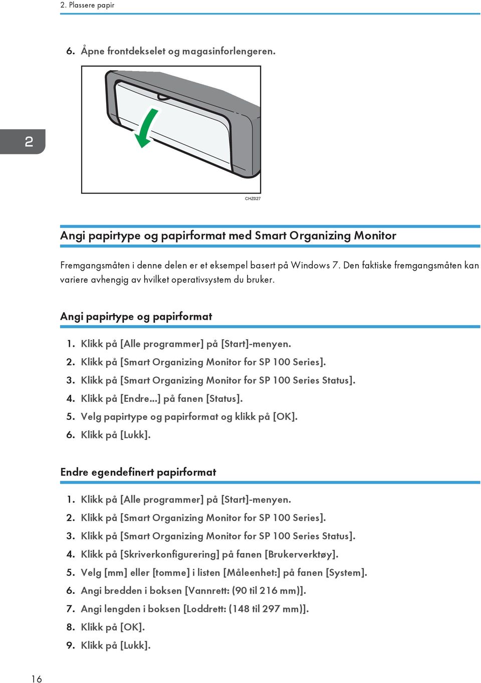 Klikk på [Smart Organizing Monitor for SP 100 Series]. 3. Klikk på [Smart Organizing Monitor for SP 100 Series Status]. 4. Klikk på [Endre...] på fanen [Status]. 5.