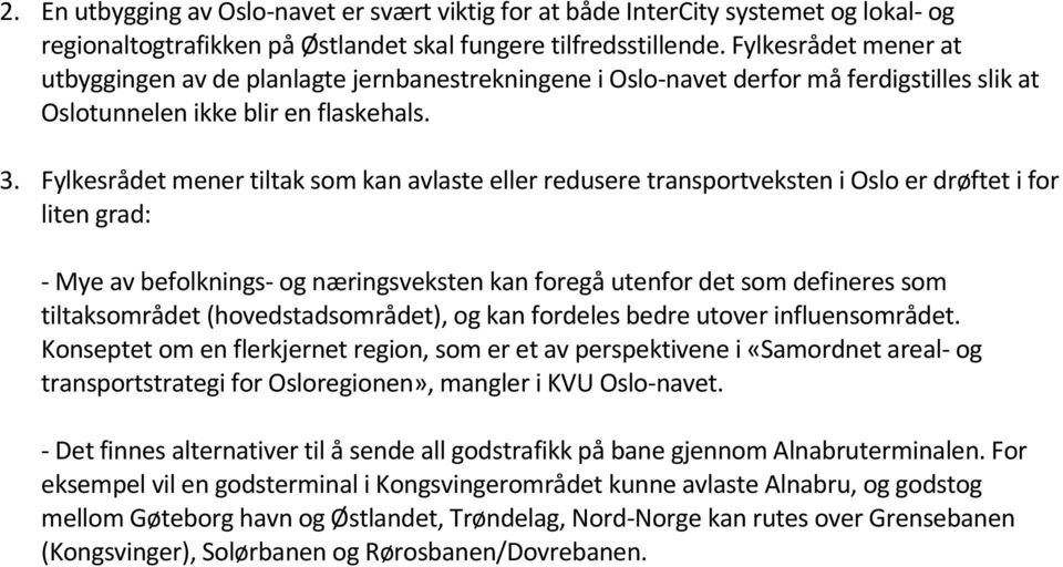 Fylkesrådet mener tiltak som kan avlaste eller redusere transportveksten i Oslo er drøftet i for liten grad: - Mye av befolknings- og næringsveksten kan foregå utenfor det som defineres som