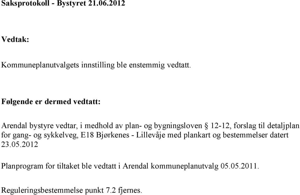 detaljplan for gang- og sykkelveg, E18 Bjørkenes - Lillevåje med plankart og bestemmelser datert 23.05.