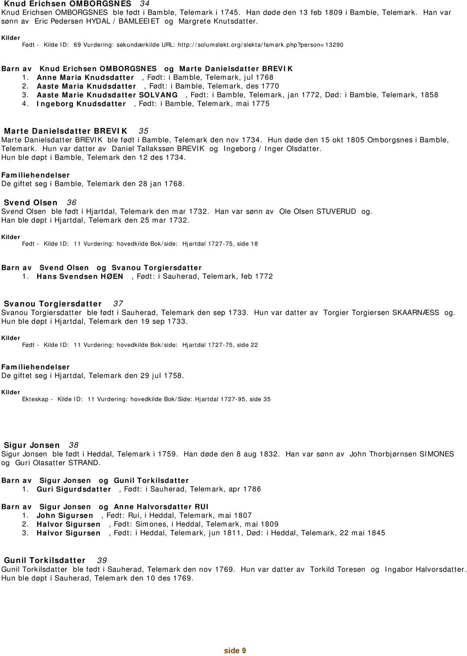 person=13290 Barn av Knud Erichsen OMBORGSNES og Marte Danielsdatter BREVIK 1. Anne Maria Knudsdatter, Født: i Bamble, Telemark, jul 1768 2.