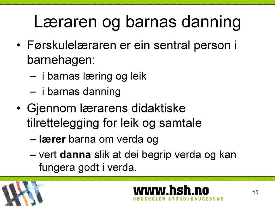 lærarens didaktiske tilrettelegging for leik og samtale lærer barna