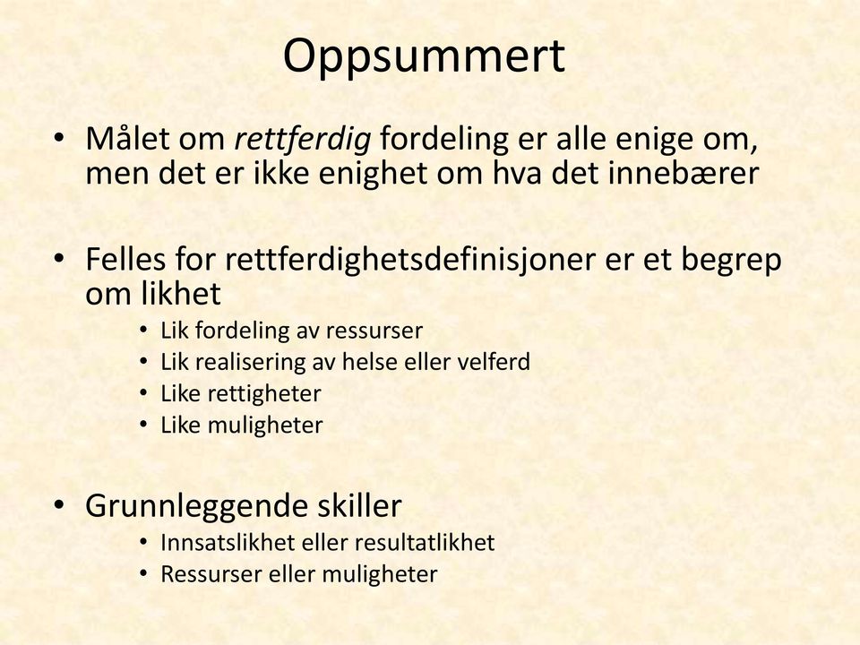 fordeling av ressurser Lik realisering av helse eller velferd Like rettigheter Like