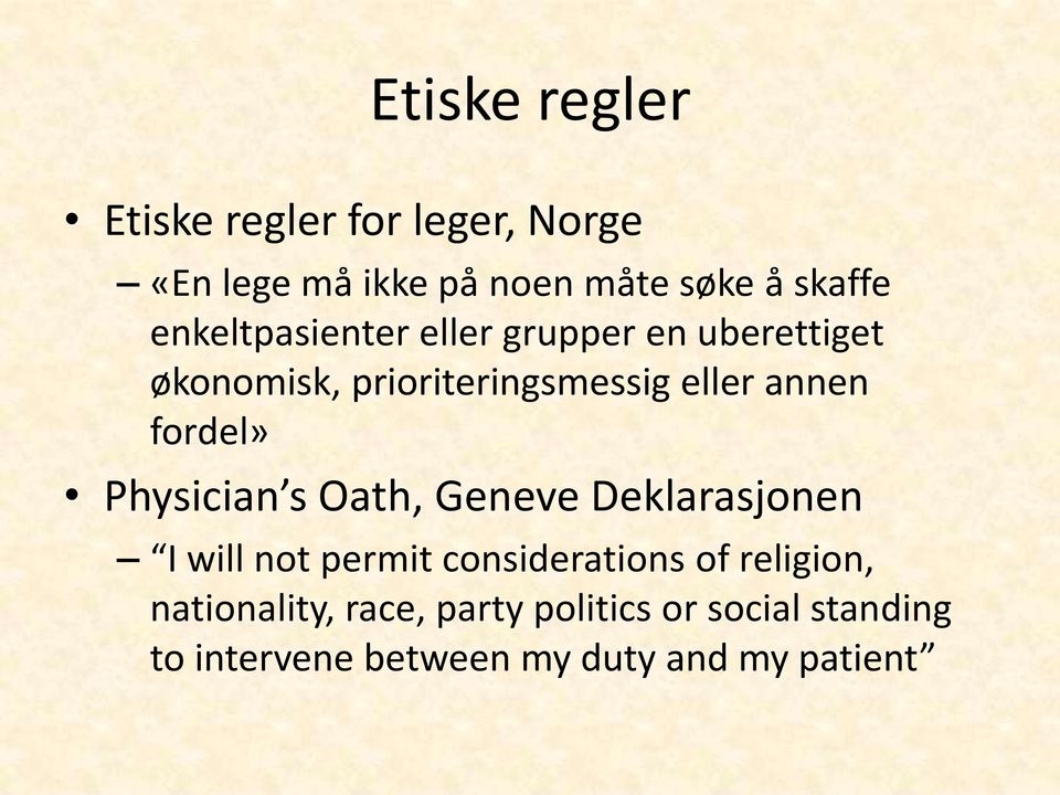 fordel» Physician s Oath, Geneve Deklarasjonen I will not permit considerations of