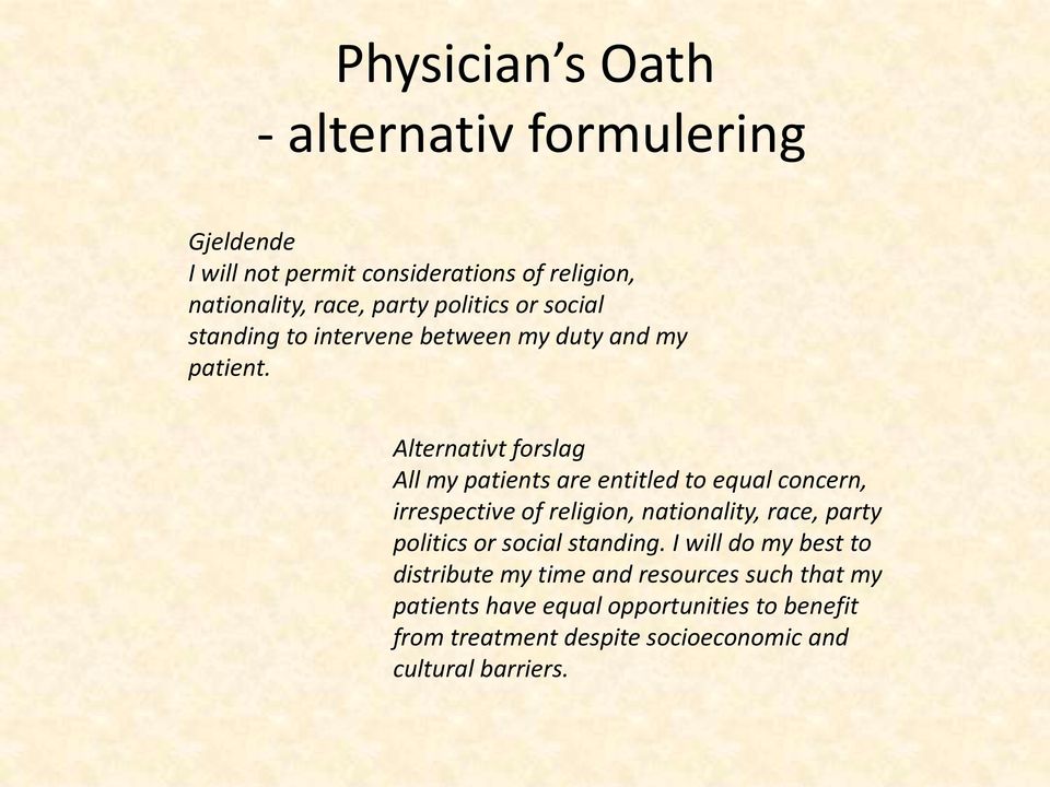 Alternativt forslag All my patients are entitled to equal concern, irrespective of religion, nationality, race, party politics