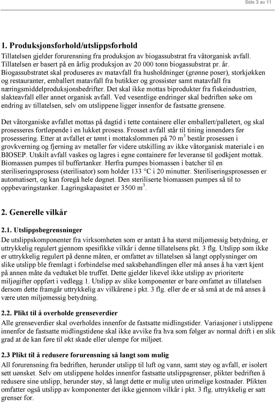 ig produksjon av 20 000 tonn biogassubstrat pr. år.