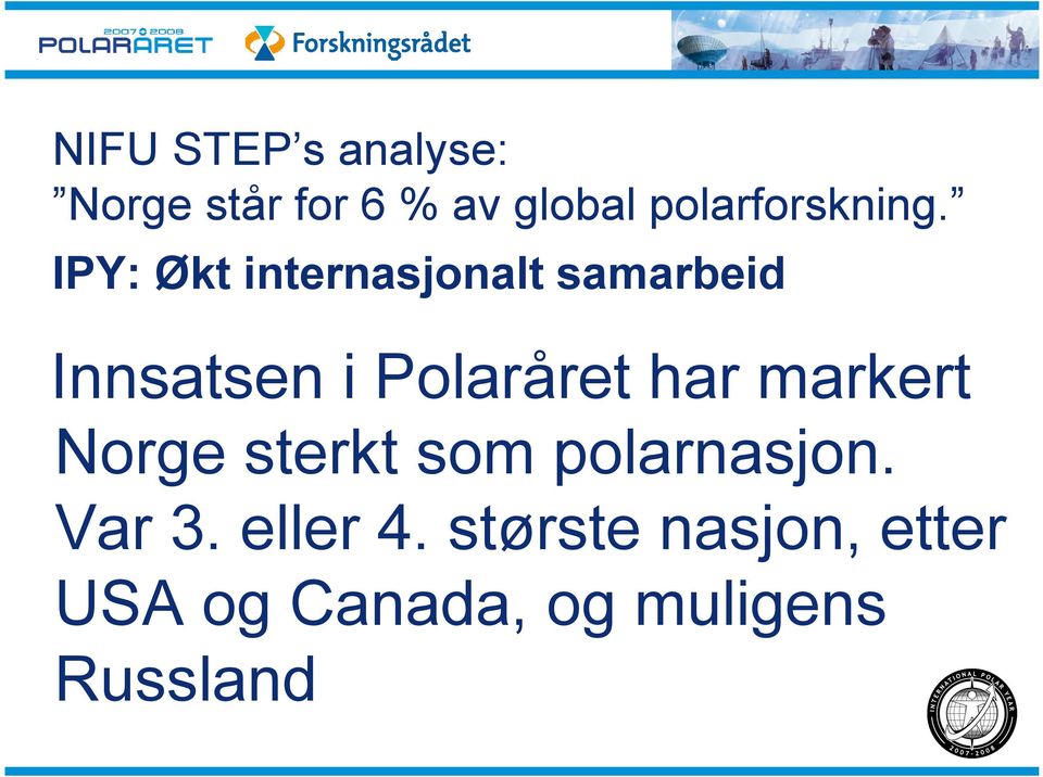 IPY: Økt internasjonalt samarbeid Innsatsen i Polaråret har