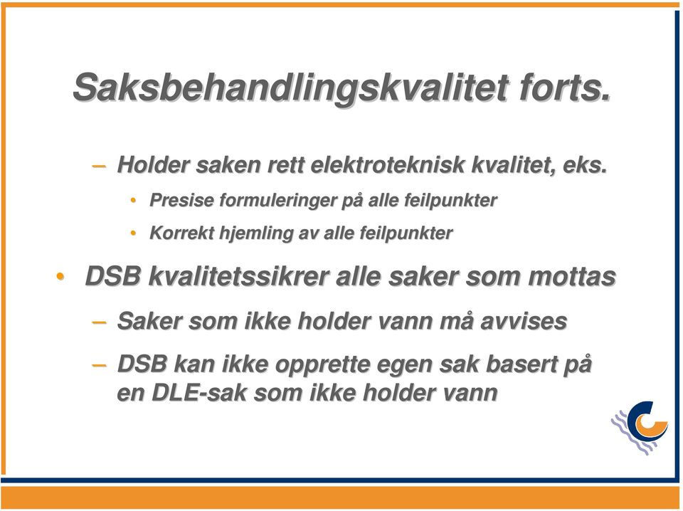 feilpunkter DSB kvalitetssikrer alle saker som mottas Saker som ikke holder