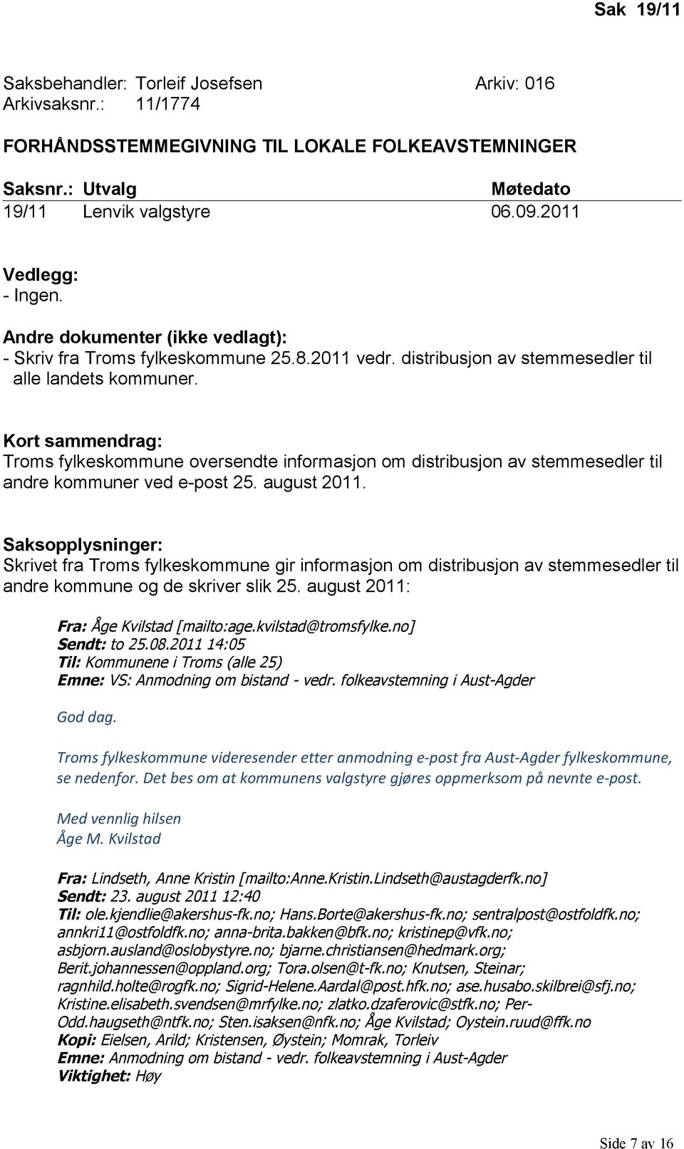 Kort sammendrag: Troms fylkeskommune oversendte informasjon om distribusjon av stemmesedler til andre kommuner ved e-post 25. august 2011.