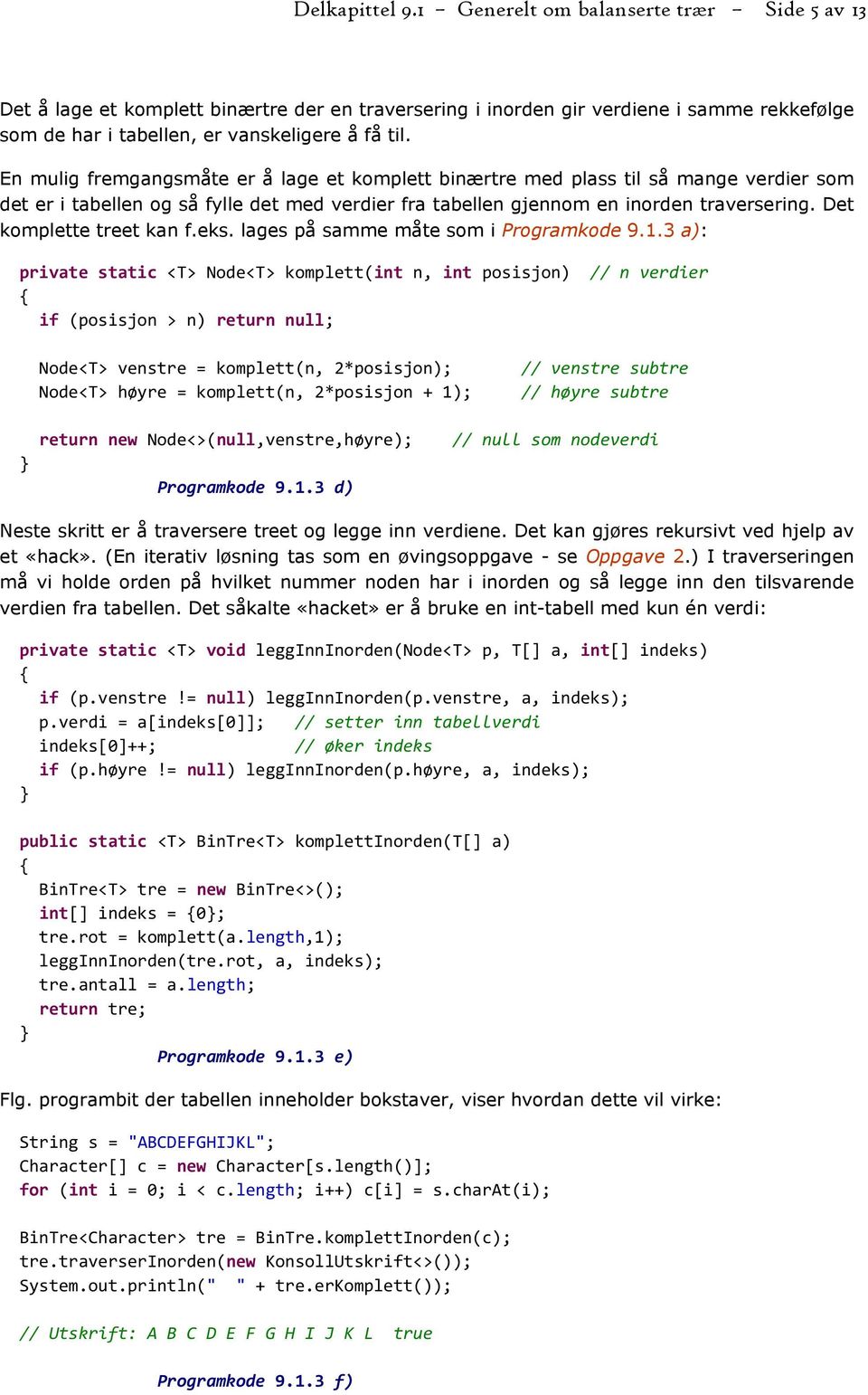 Det komplette treet kan f.eks. lages på samme måte som i Programkode 9.1.