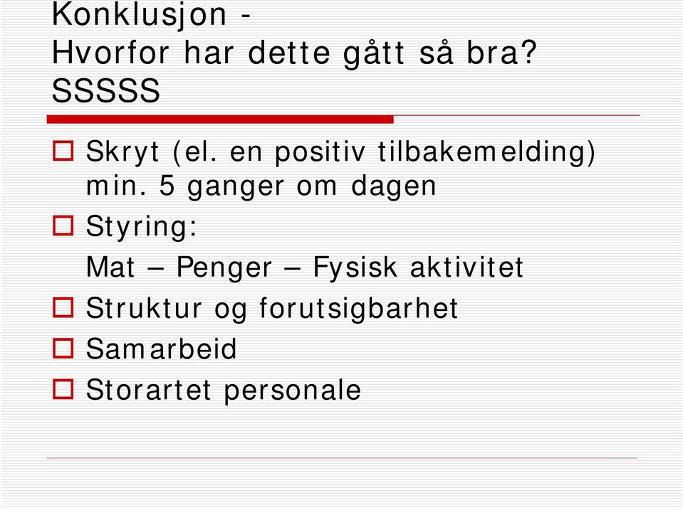 5 ganger om dagen Styring: Mat Penger Fysisk