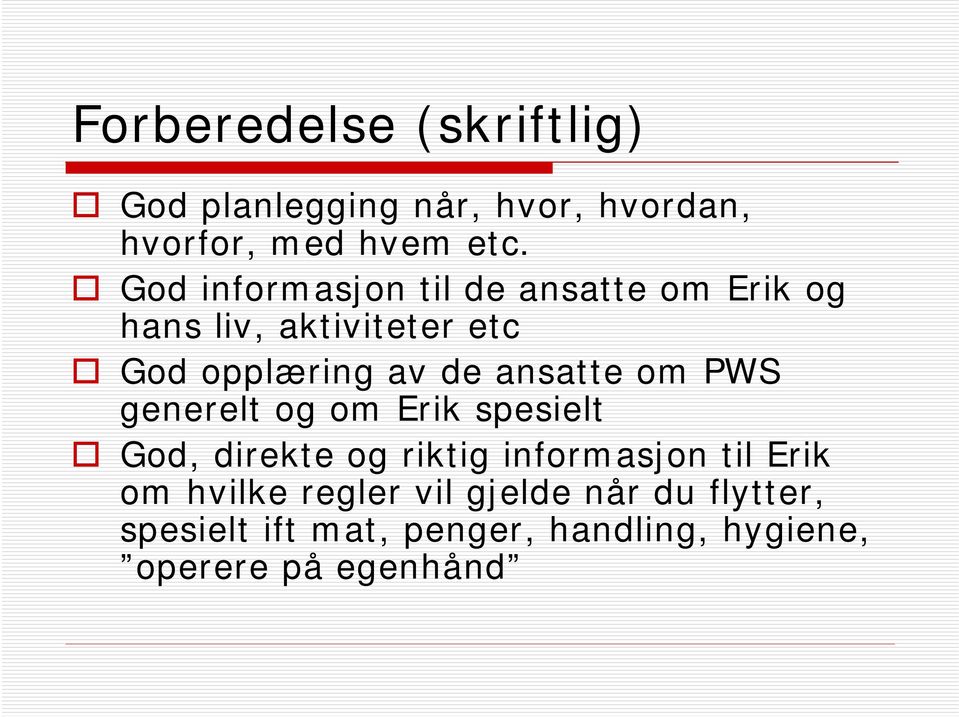 ansatte om PWS generelt og om Erik spesielt God, direkte og riktig informasjon til Erik om