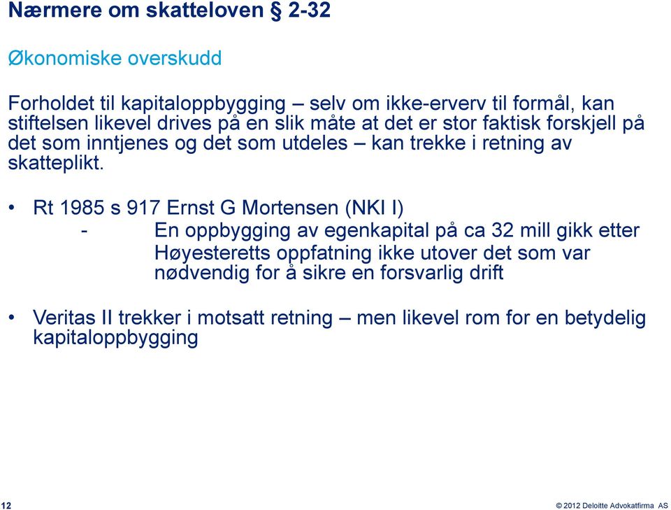 Rt 1985 s 917 Ernst G Mortensen (NKI I) - En oppbygging av egenkapital på ca 32 mill gikk etter Høyesteretts oppfatning ikke utover det