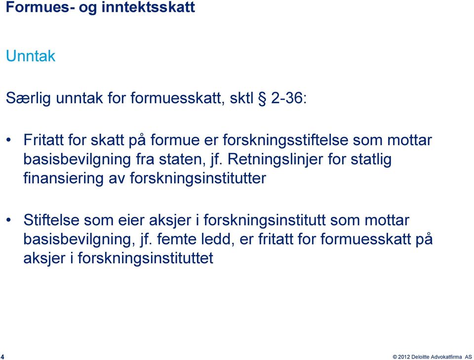 Retningslinjer for statlig finansiering av forskningsinstitutter Stiftelse som eier aksjer i