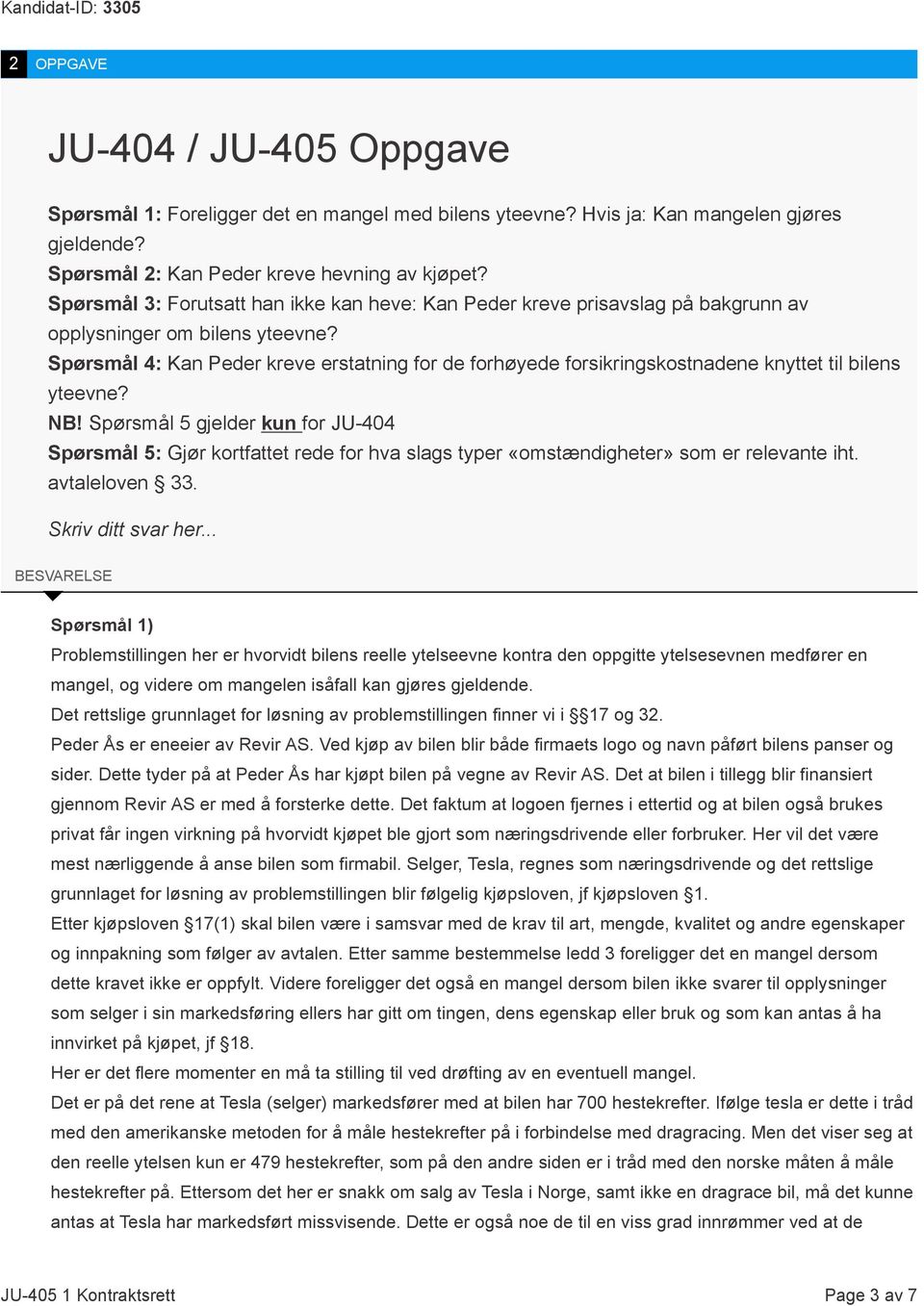 Spørsmål 4: Kan Peder kreve erstatning for de forhøyede forsikringskostnadene knyttet til bilens yteevne? NB!