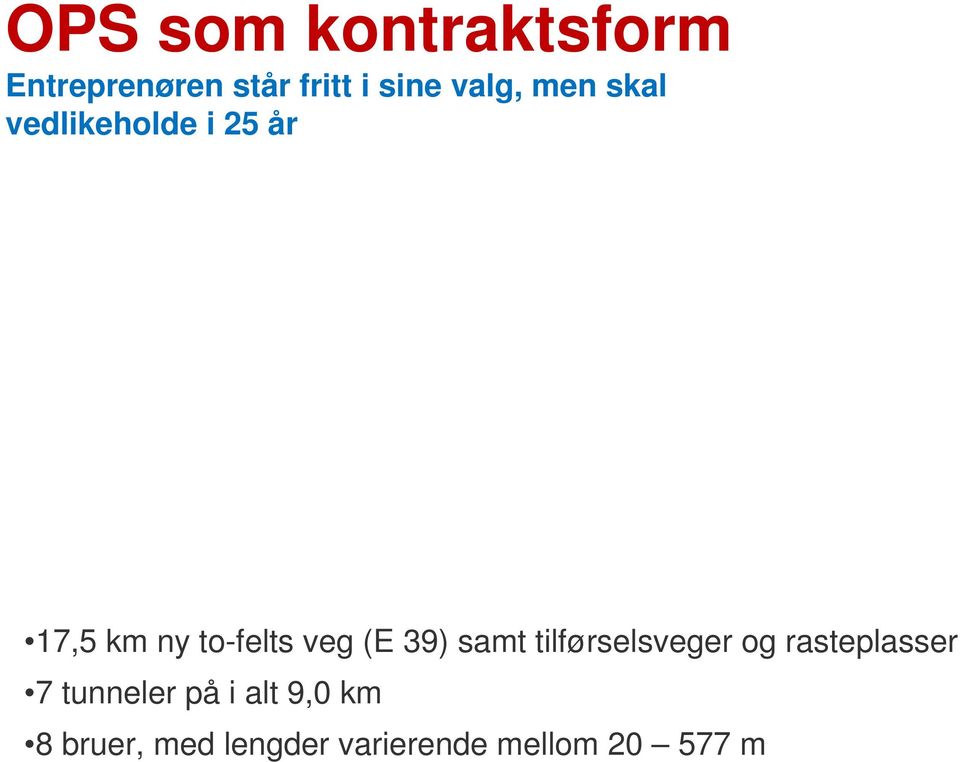 veg (E 39) samt tilførselsveger og rasteplasser 7