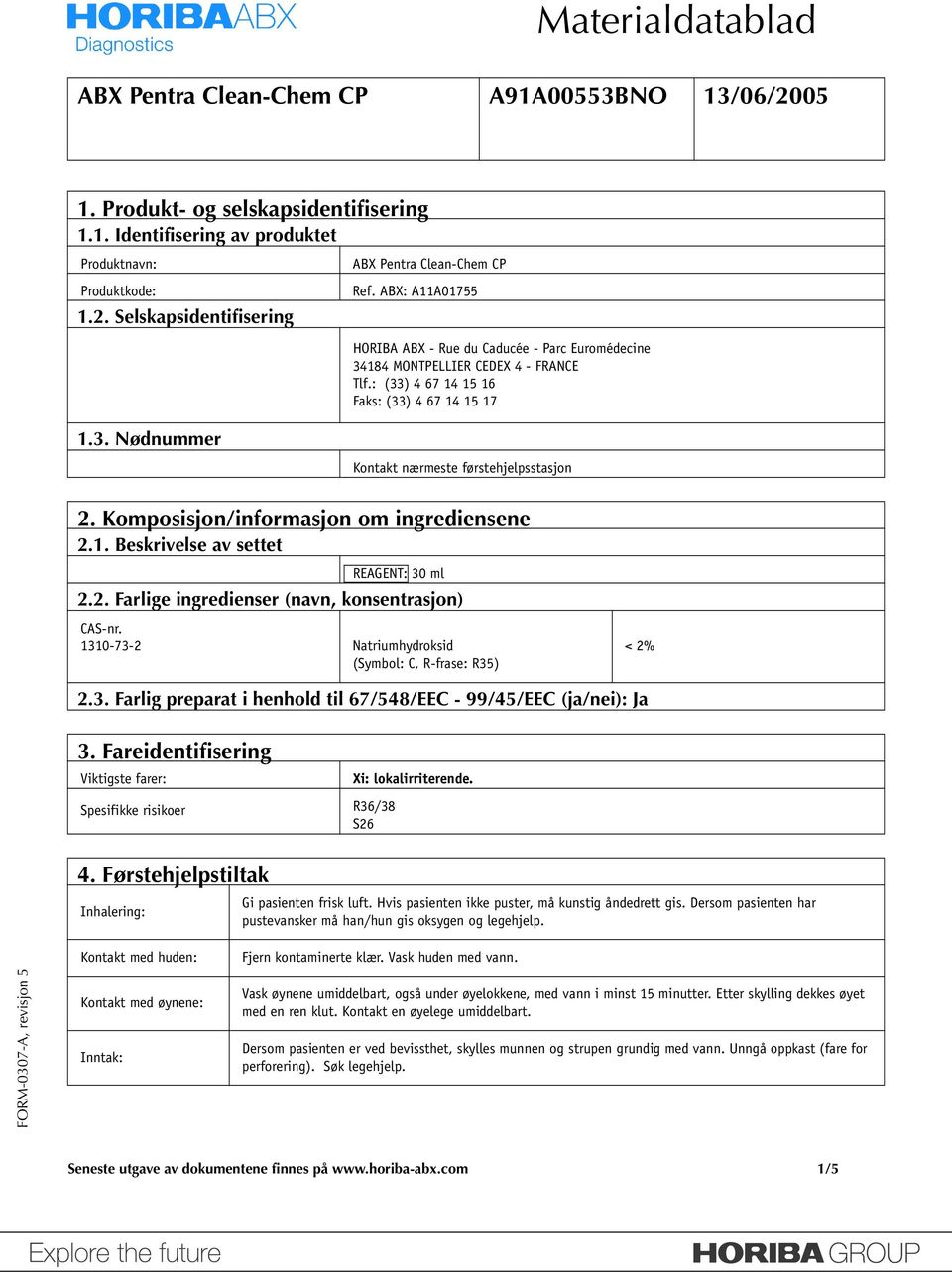 Komposisjon/informasjon om ingrediensene 2.1. Beskrivelse av settet REAGENT: 30 ml 2.2. Farlige ingredienser (navn, konsentrasjon) CAS-nr. 1310-73-2 Natriumhydroksid (Symbol: C, R-frase: R35) < 2% 2.