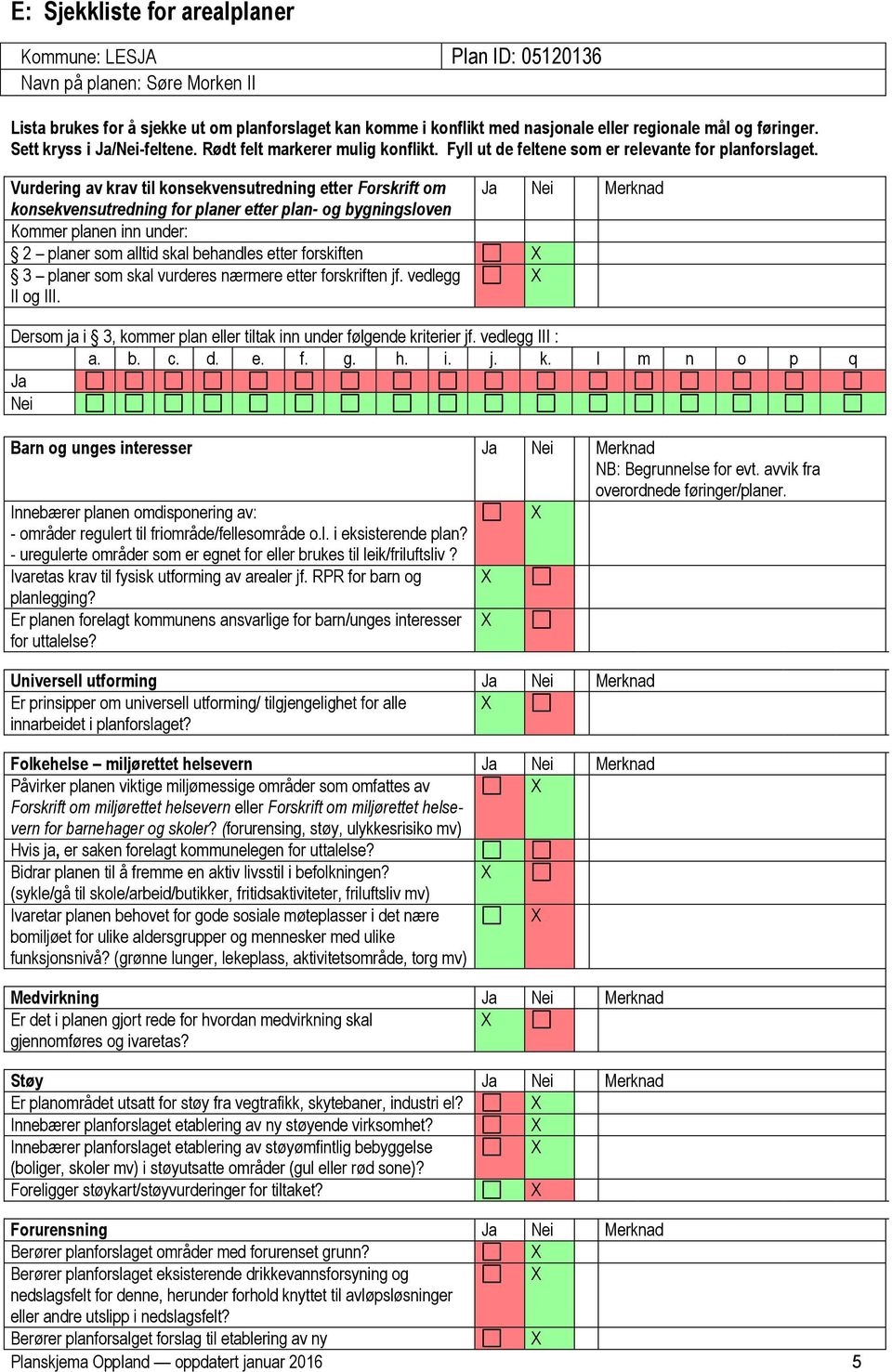 Rødt felt markerer mulig konflikt. Fyll ut de feltene som er relevante for planforslaget.