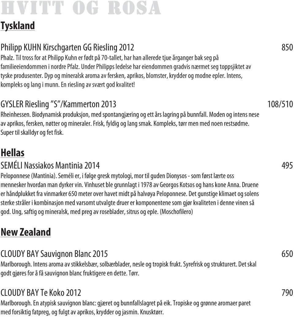 Under Philipps ledelse har eiendommen gradvis nærmet seg toppsjiktet av tyske produsenter. Dyp og mineralsk aroma av fersken, aprikos, blomster, krydder og modne epler.