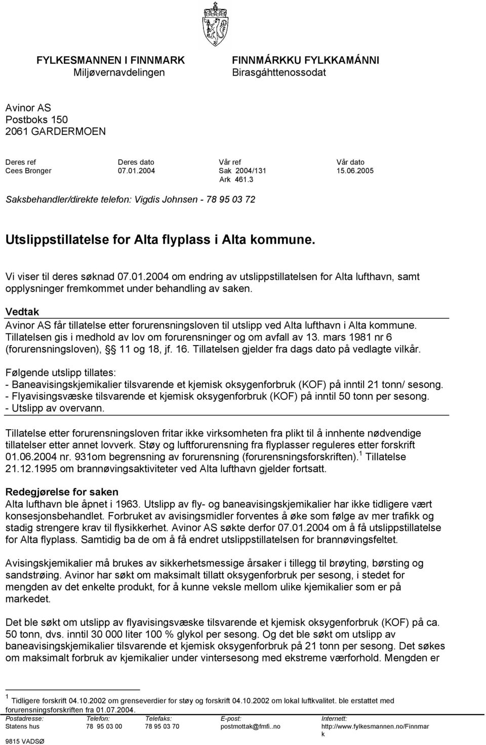 2004 om endring av utslippstillatelsen for Alta lufthavn, samt opplysninger fremkommet under behandling av saken.