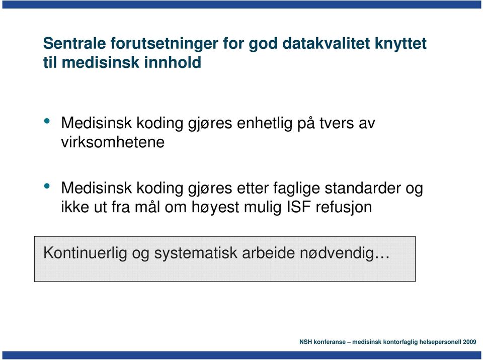 Medisinsk koding gjøres etter faglige standarder og ikke ut fra mål